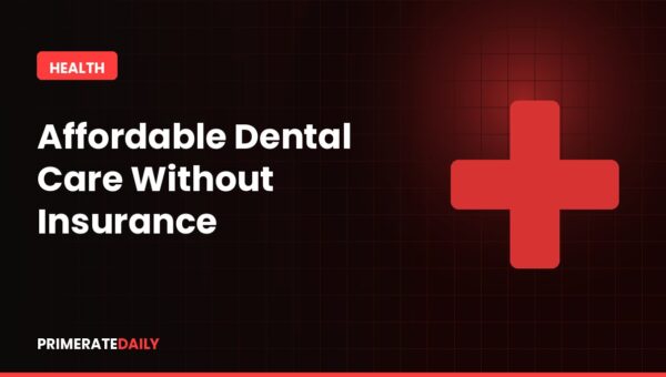 How to Get Affordable Dental Care Without Insurance: Best Options in 2026