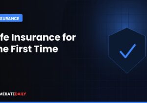 How to Get Life Insurance for the First Time?