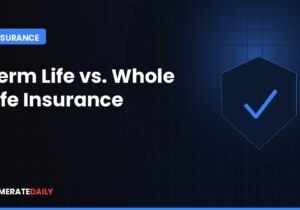 Term Life vs. Whole Life Insurance: Which Policy Should You Buy?